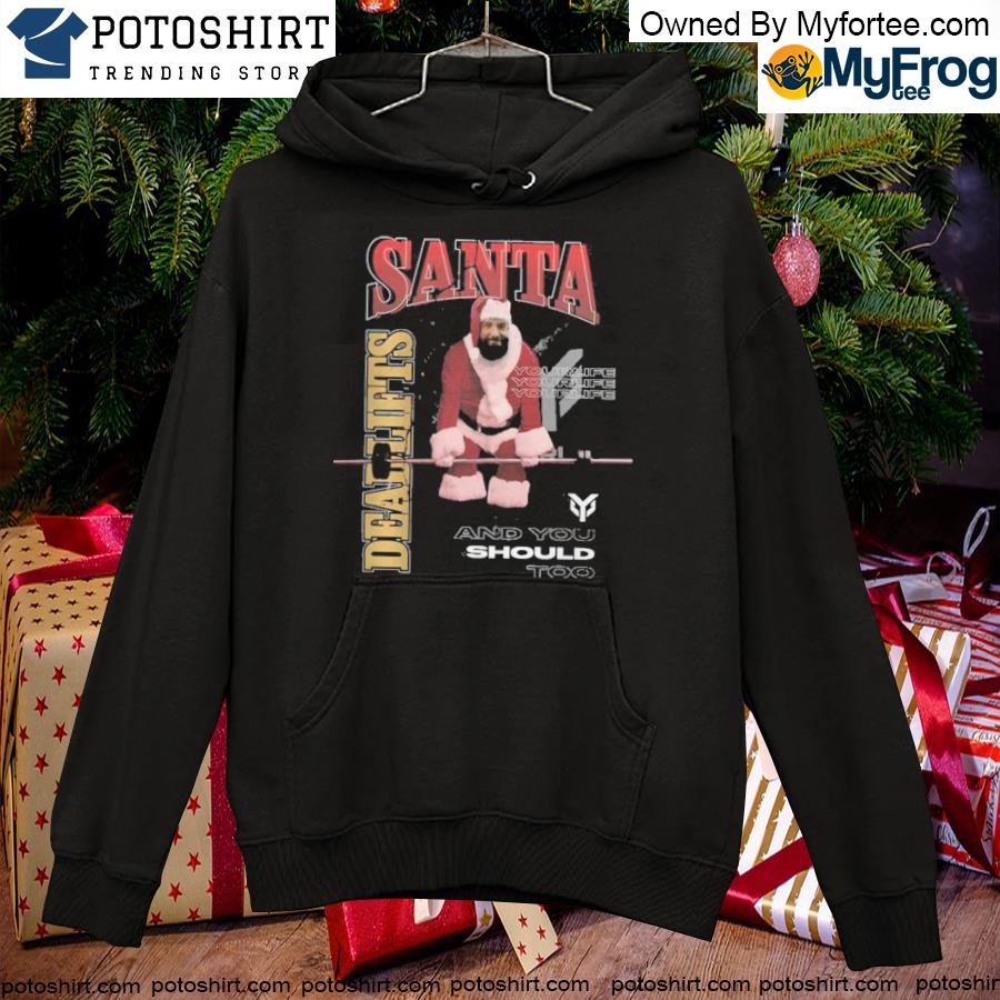 YourLife Gym Santa Deadlifts Shirt hoodie