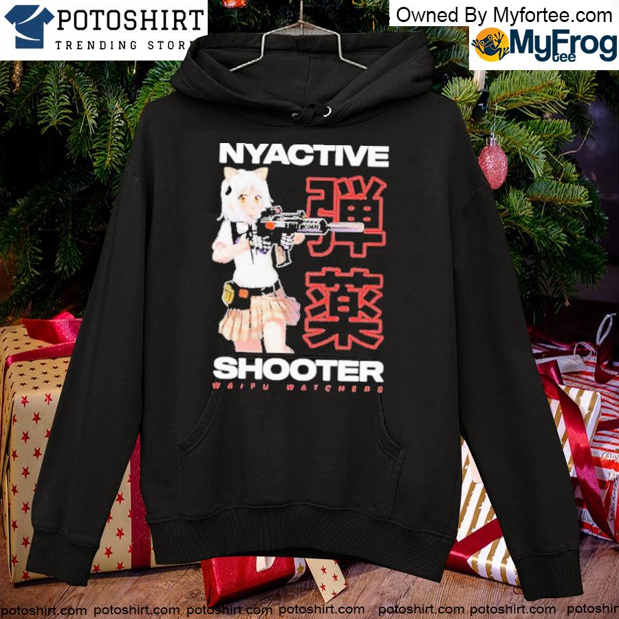 2023 nyactive Shooter Waifu Watchers Shirt hoodie