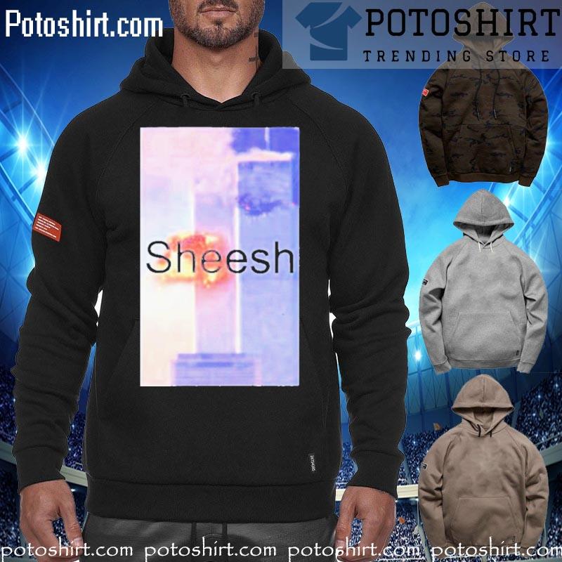 2023 Sheesh 9-11 Twin Tower Attack T-Shirt hoodiess