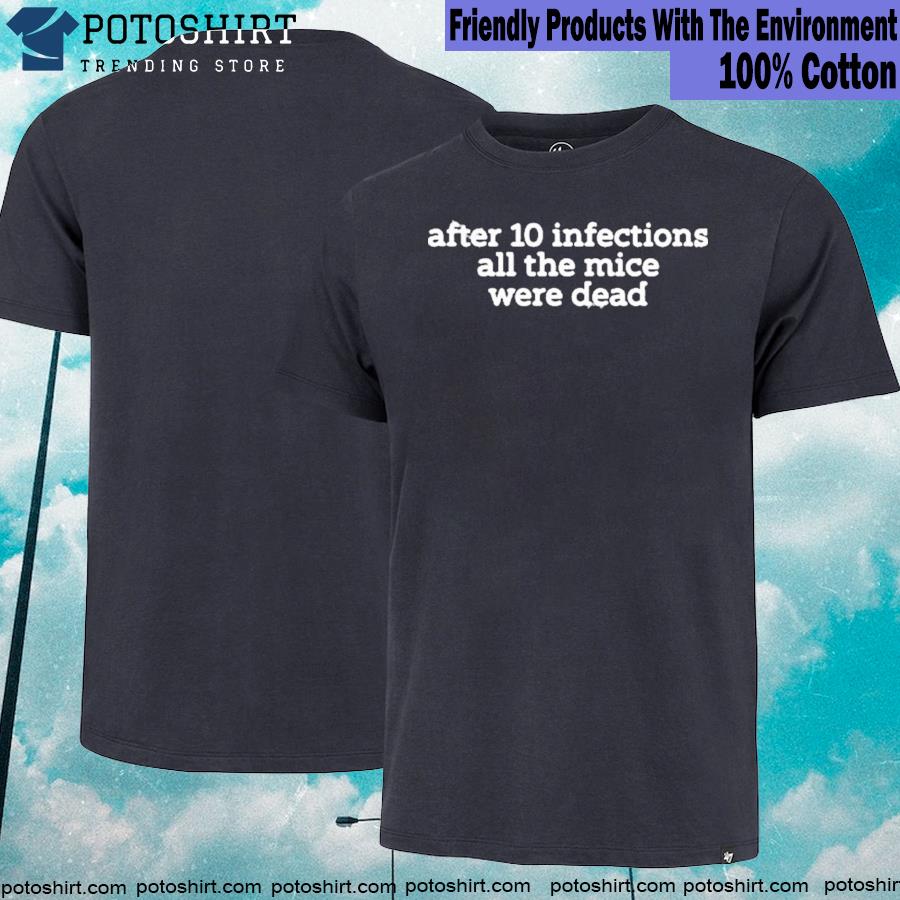 After 10 infections all the mice were dead T-shirt