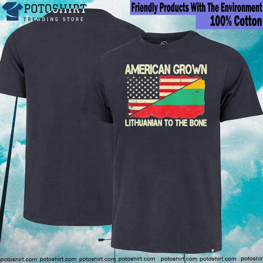 American Grown Lithuanian To The Bone US Lithuania Flag T-shirt