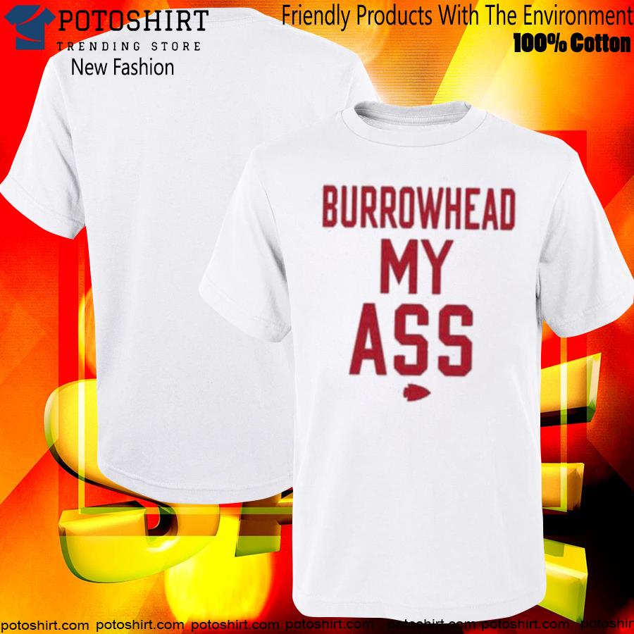 Burrowhead my ass mahomes kelce T-shirt