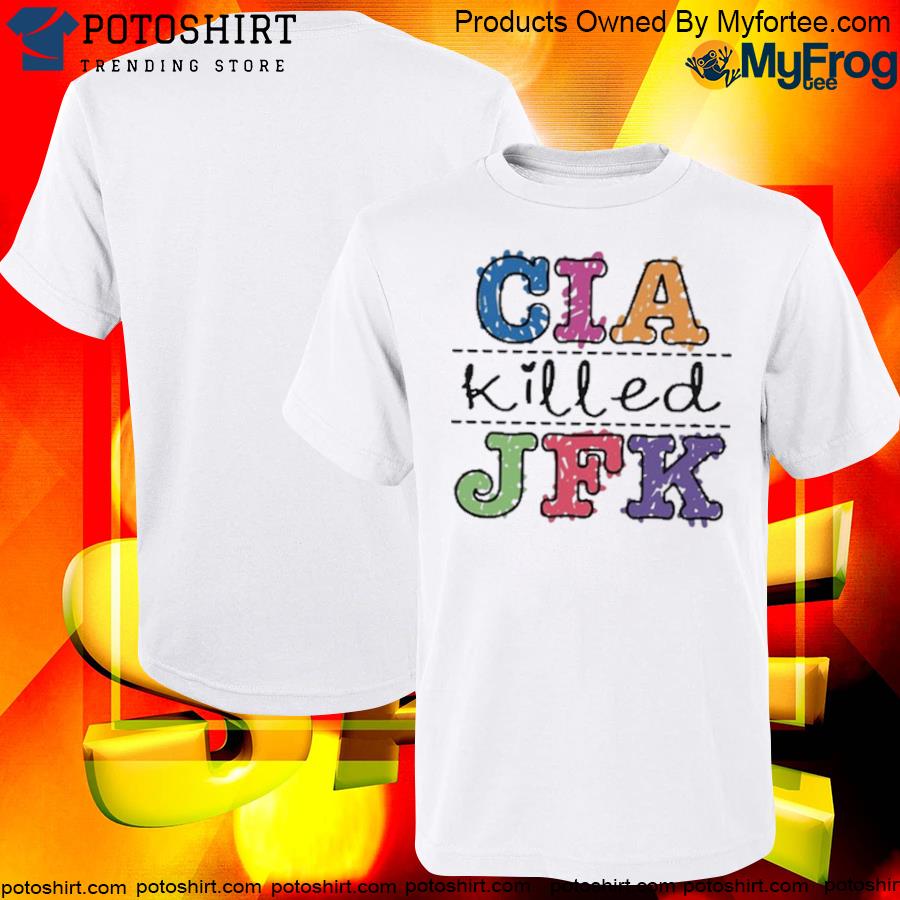 CIA Killed JFK Shirt