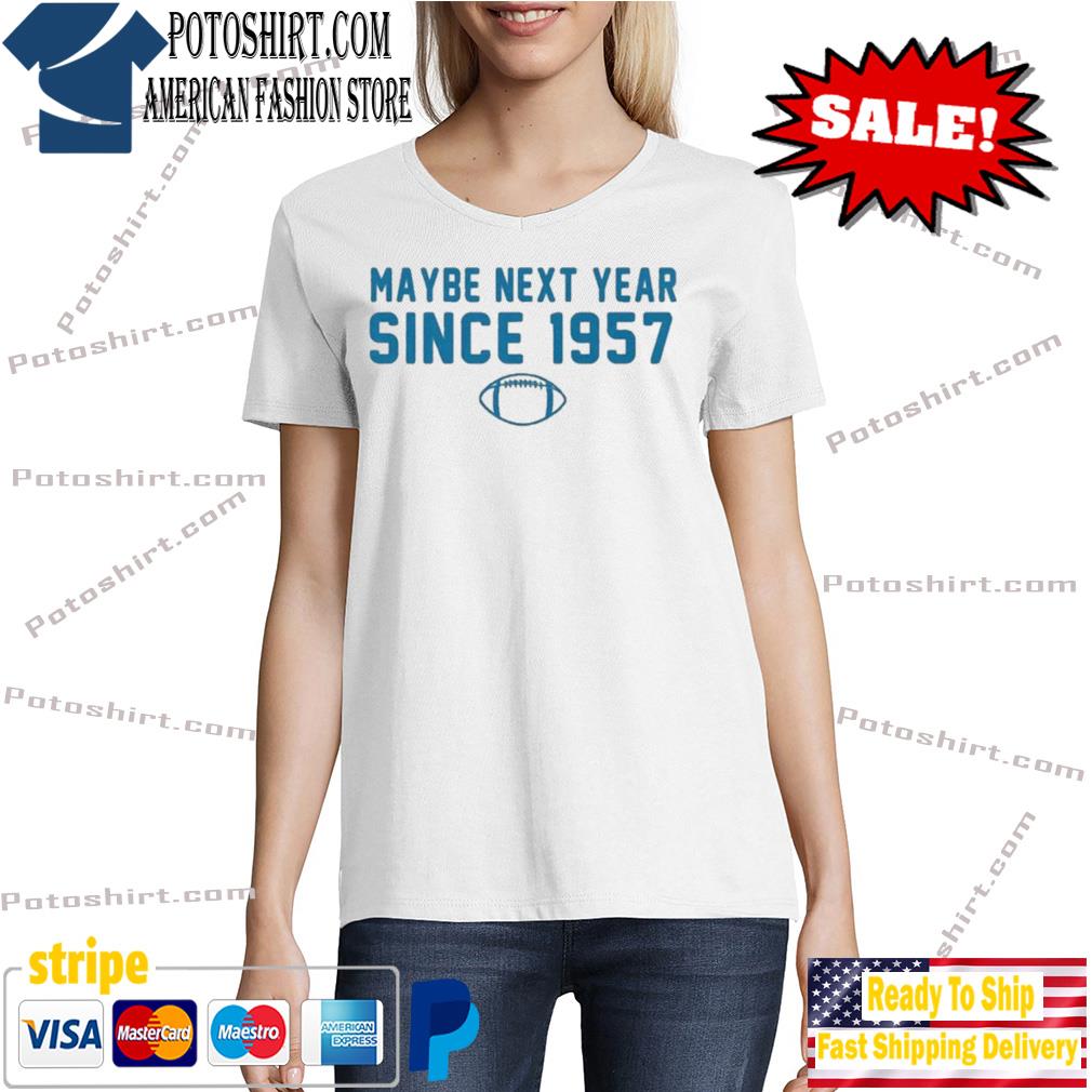 detroit Lions maybe next year since 1957 shirt