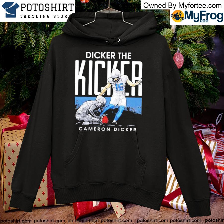 Dicker the kicker cameron dicker T-s hoodie