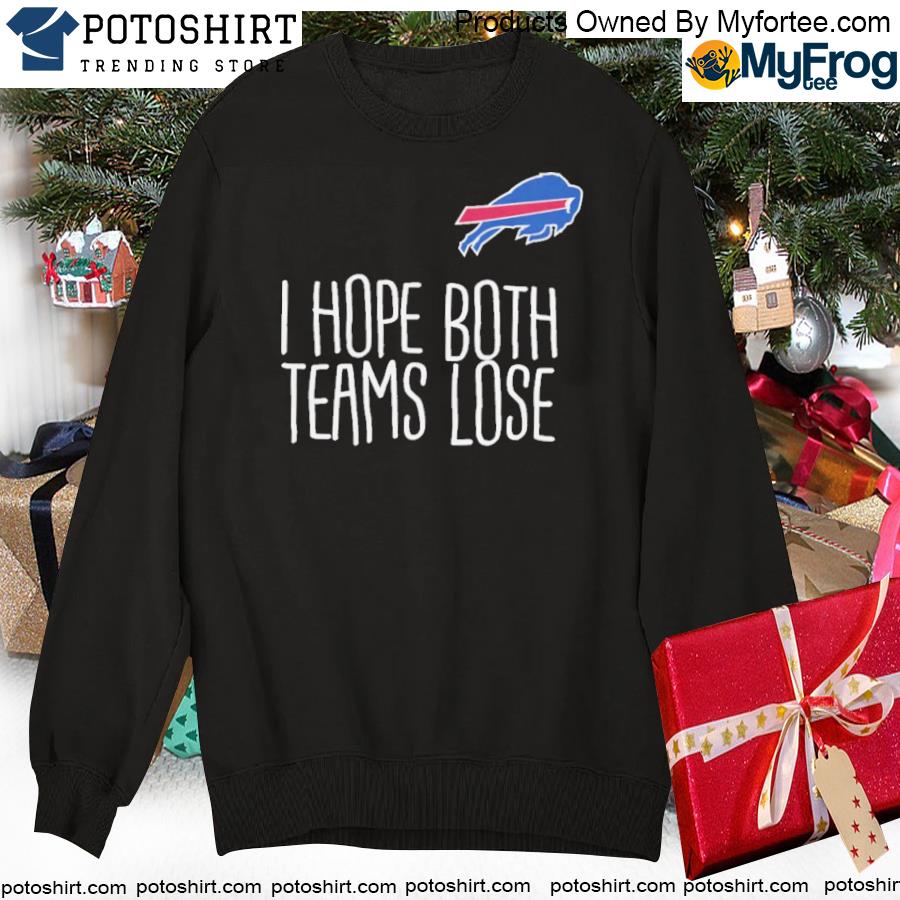 Buffalo Bills I Hope Both Teams Lose T-Shirt 716 Crazybillschick  Coffeewhore2 - Sgatee