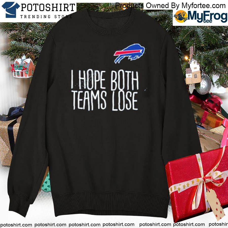 I Hope Both Teams Lose Hoodie Buffalo Bills - Hnatee