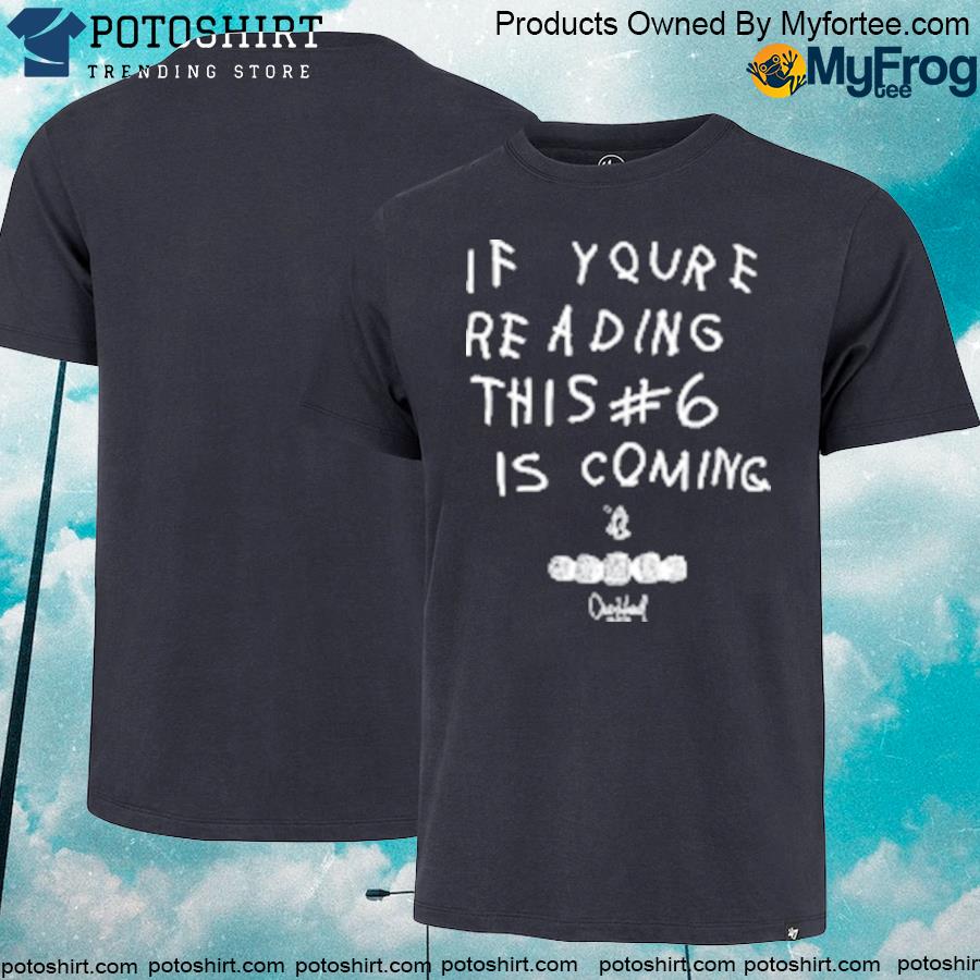 If you're reading this #6 is coming T-shirt