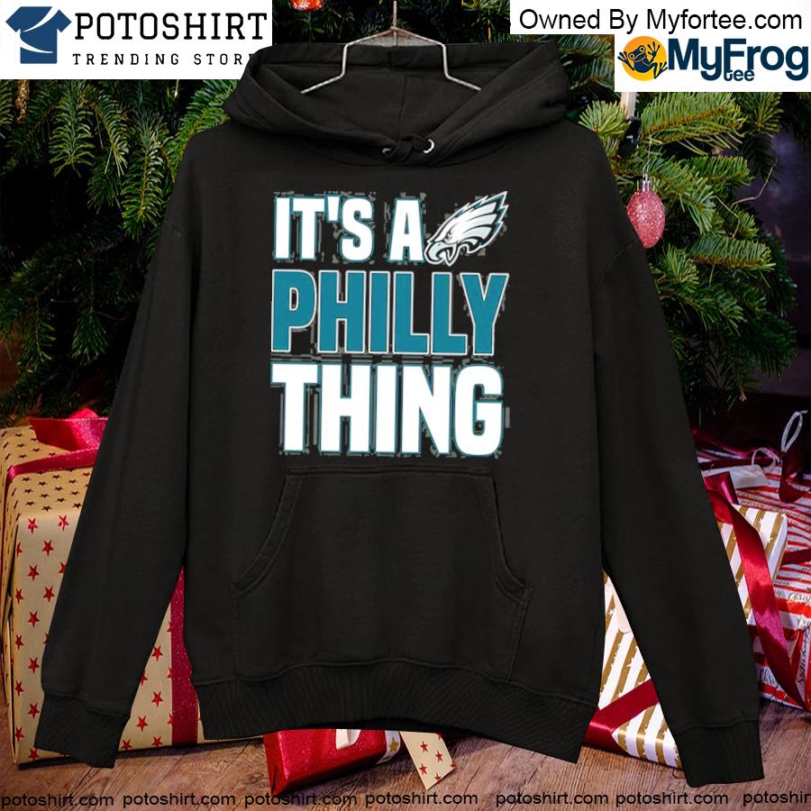 It is a philly fan thing its a philadelphia thing fan T-s hoodie