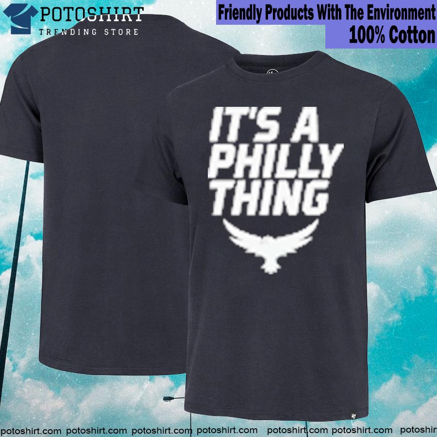 It's a Philly Thing Its a Philadelphia Thing Fan Messy shirt