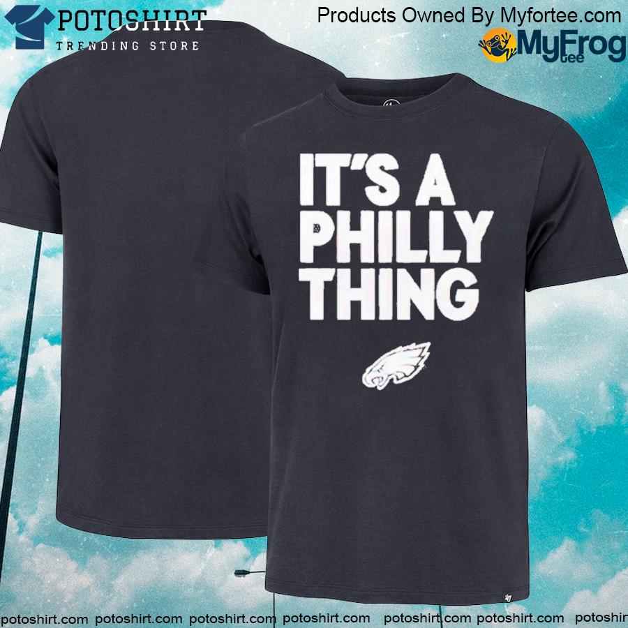 It's a philly thing shirt
