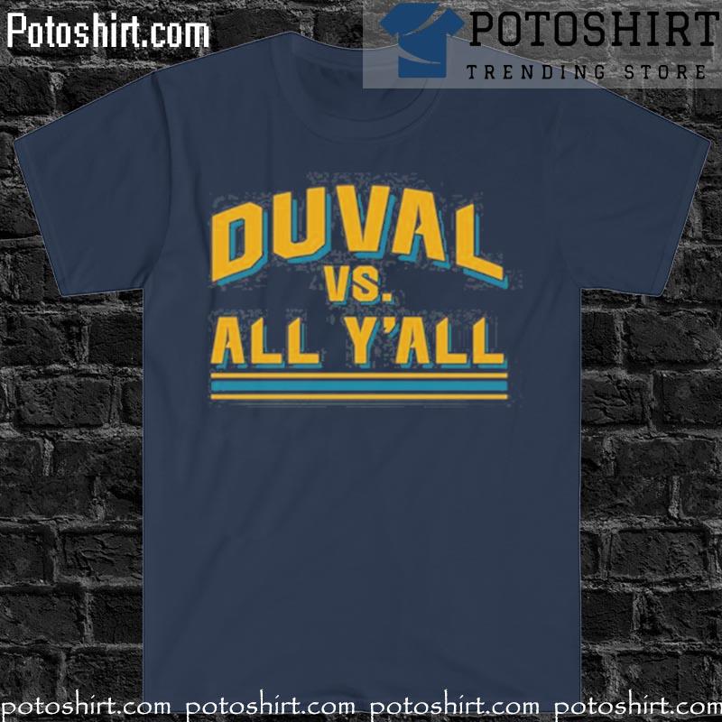 Jacksonville Jaguars Duval Vs. All Y'All T Shirt, hoodie, sweater, long  sleeve and tank top