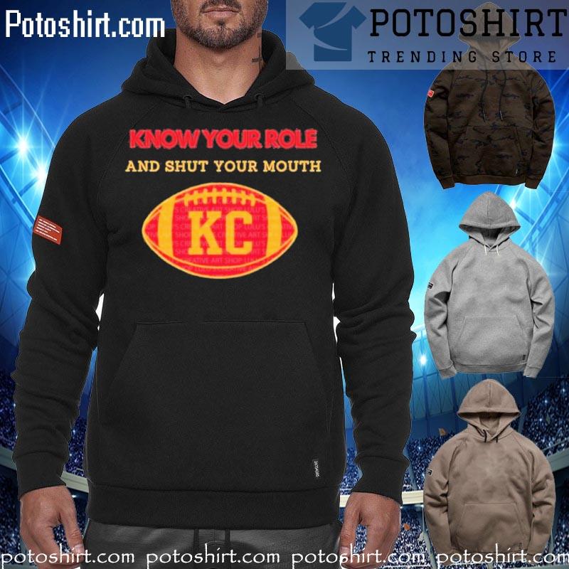 Know your role and shut your mouth kc Chiefs travis kelce T-s hoodiess