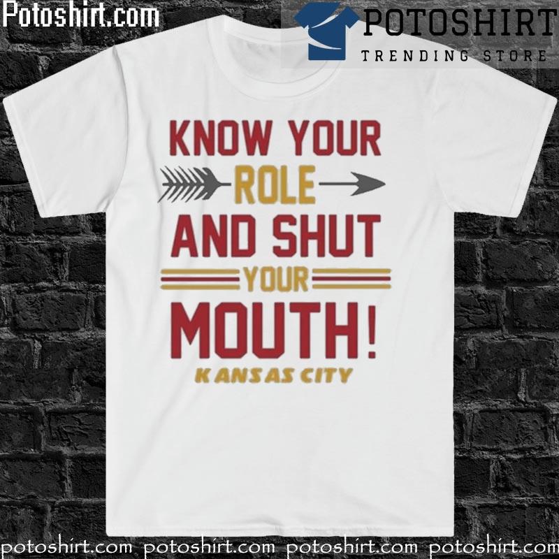 Kansas City Chiefs Shirt, Know Your Role Shut Your Mouth Trendy Long Sleeve  Unisex T-shirt