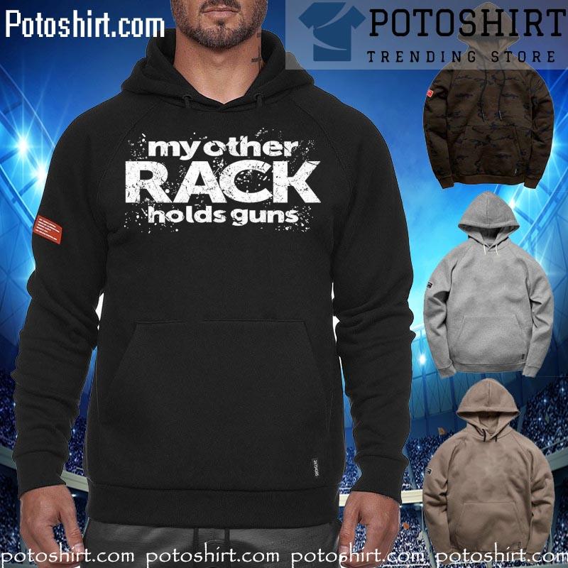 My Other Rack Holds Guns Shirt hoodiess