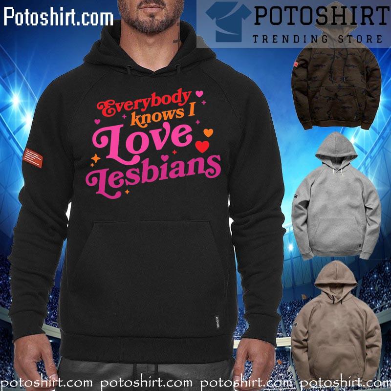 Mythical store merch everybody knows I love lesbians s hoodiess