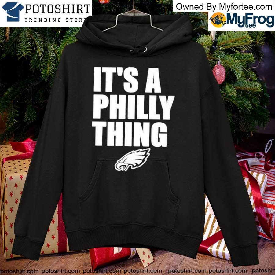 Philadelphia Eagles it's Philly Thing heart 2023 shirt, hoodie, sweater,  long sleeve and tank top