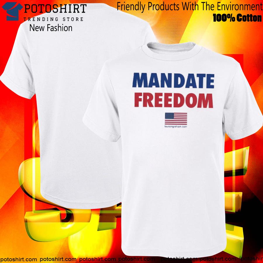 Official mandate Freedom american flag 2023 Shirt