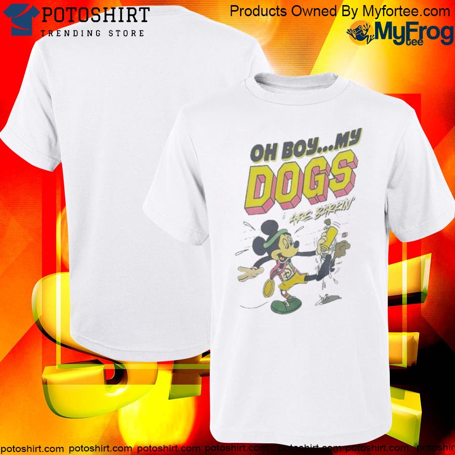 Official mickey oh boy my dogs are barking new T-shirt