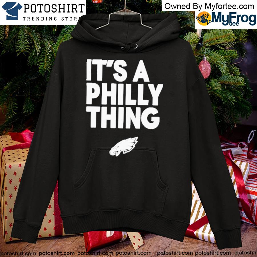 Official official philadelphia eagles it's a philly thing Hoodie, hoodie,  sweater and long sleeve