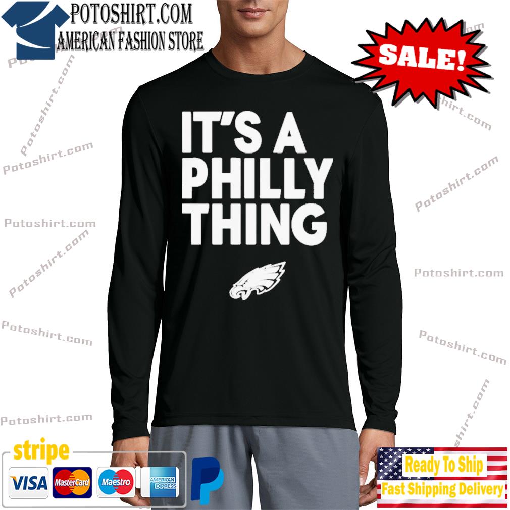 Official Philadelphia Eagles It's A Philly Thing Sweatshirt