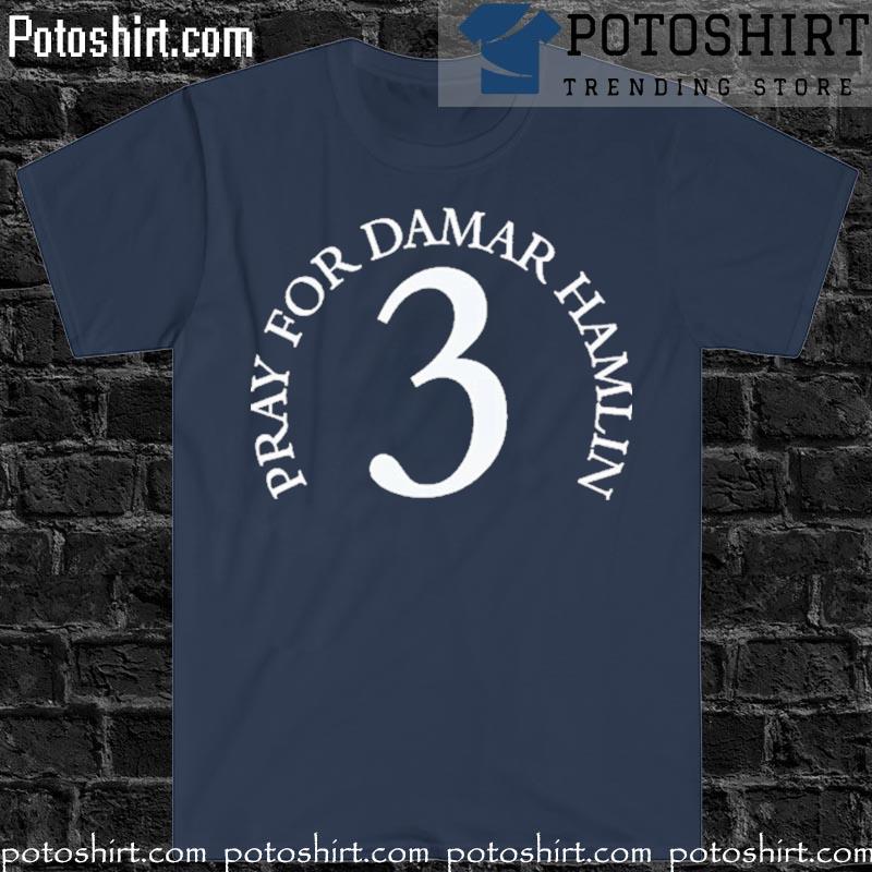 Official Pray for Damar 3 Damar Hamlin t-shirt, hoodie, sweater