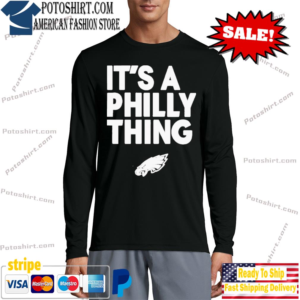 Philadelphia Eagles It's A Philly Thing NFL Playoff Run, hoodie, sweater,  long sleeve and tank top