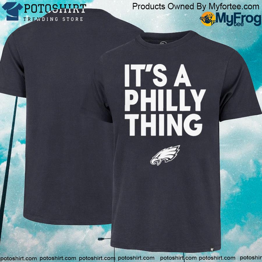 Philadelphia Eagles it’s a Philly thing shirt