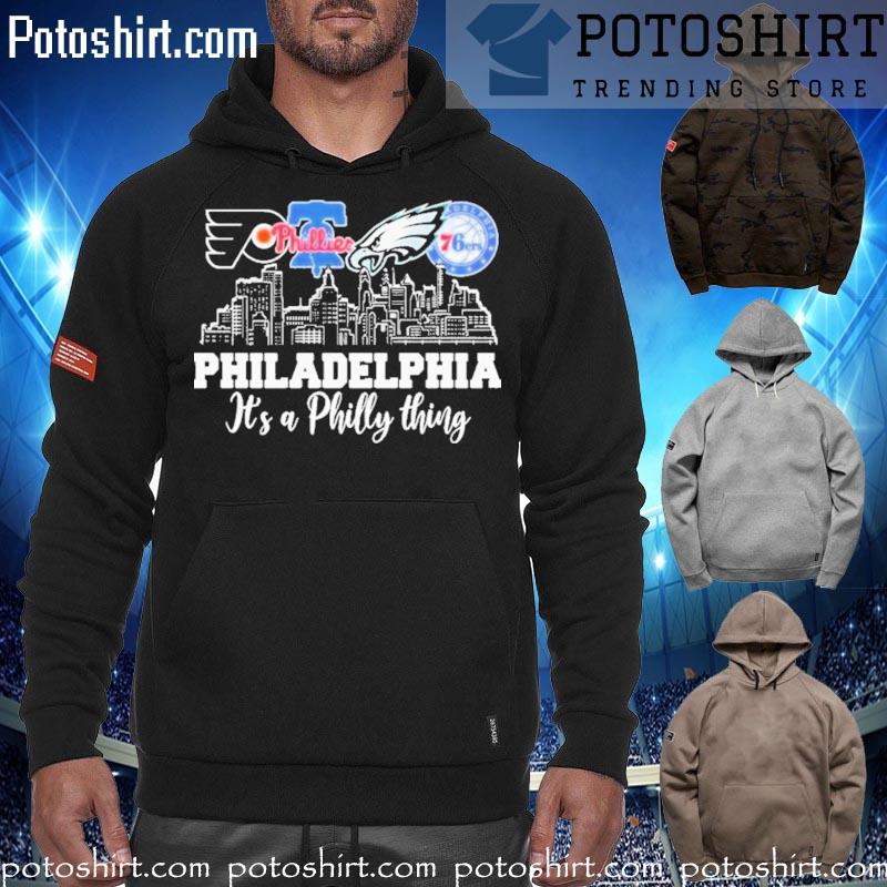 Philadelphia skyline sports it's a philly thing T-s hoodiess
