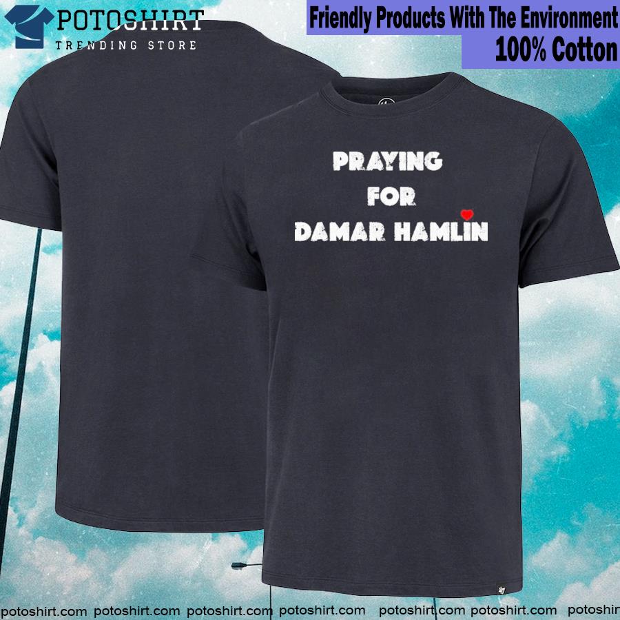 Praying for damar hamlin T-shirt