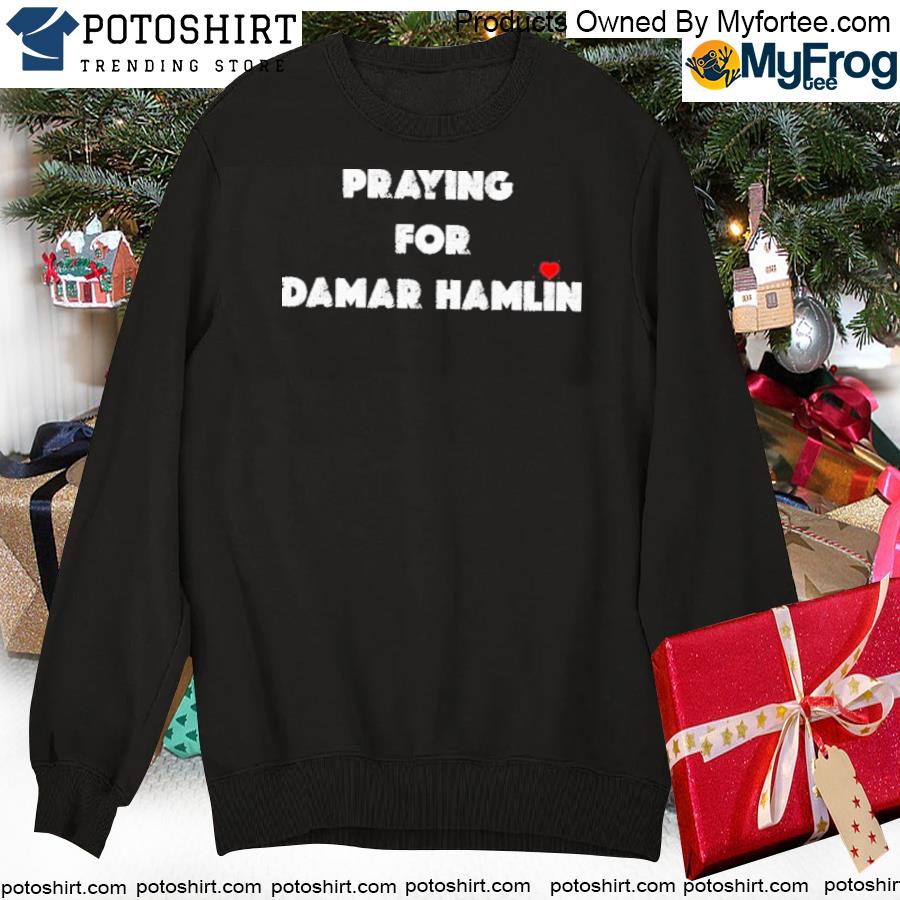 Prayers pray for damar hamlin shirt, hoodie, sweater, long sleeve and tank  top