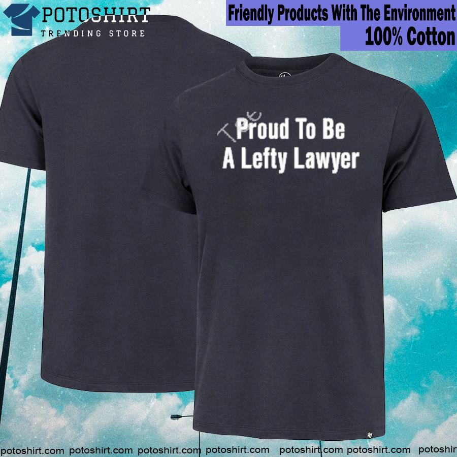Proud to be lefty lawyer T-shirt