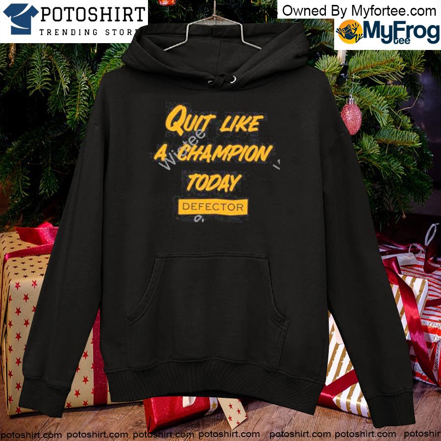 Quit like a champion s hoodie