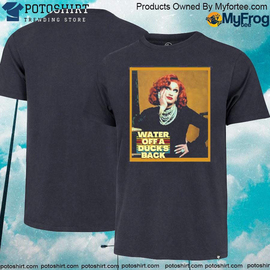 Quote water off a duck's back jinkx monsoon T-shirt