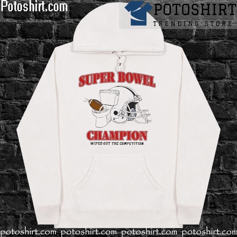 Super bowel champion wiped out the competition T-s hoodiess