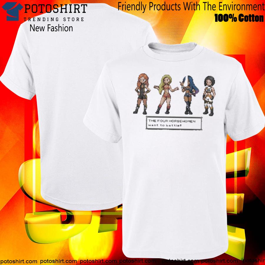 The Four Horsewomen Want To Battle Sprite T-shirt