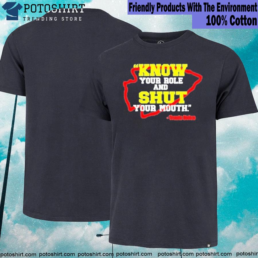 Travis kelce know your role and shut your Chiefs super bowl T-shirt