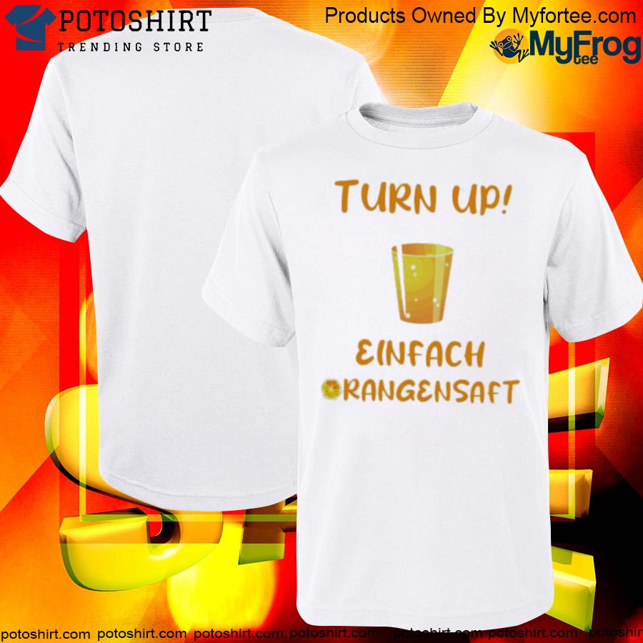 Turn up einfach orangensaft T-shirt