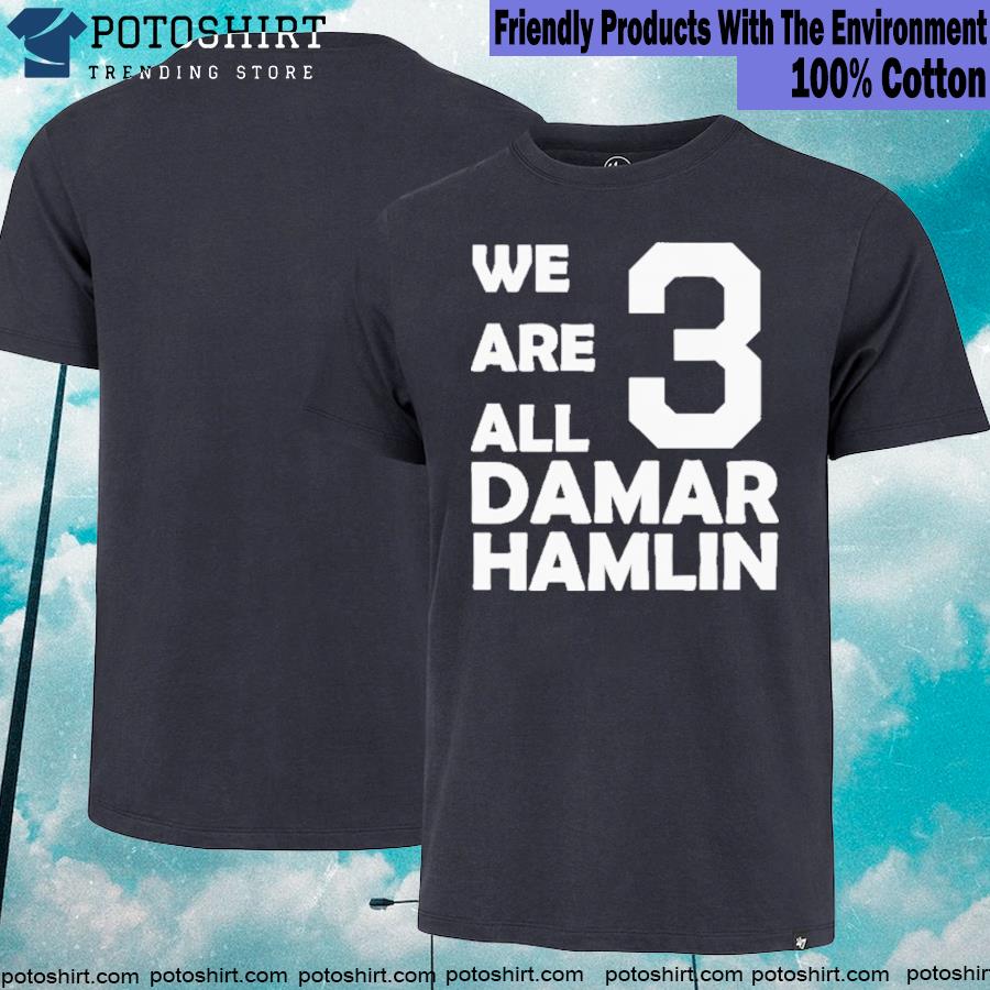 We are all damar hamlin T-shirt