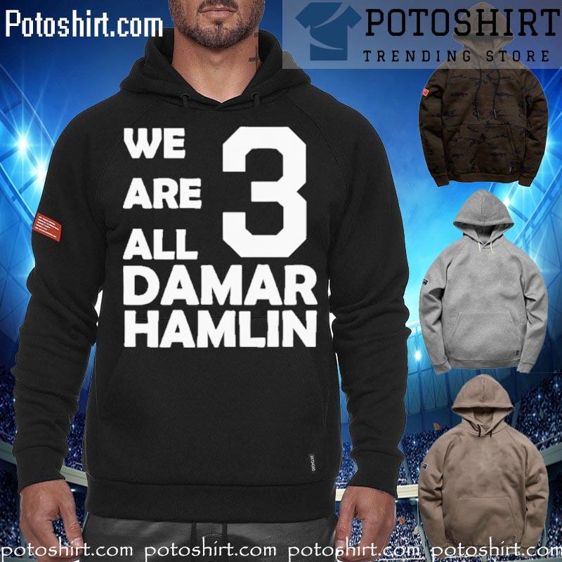 We are all damar hamlin T-s hoodiess