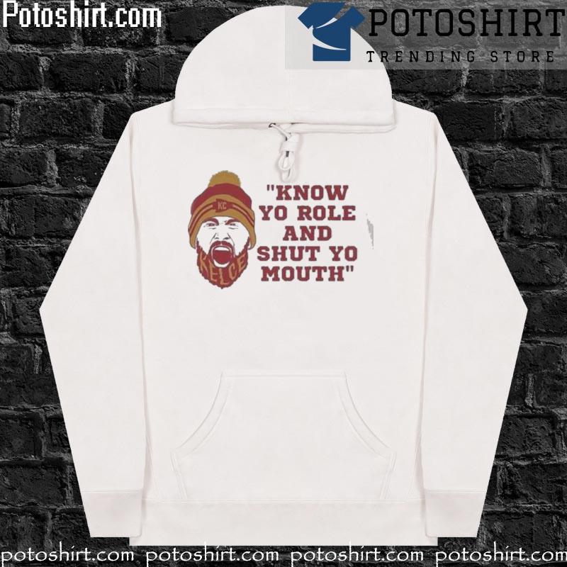 87 Travis Kelce Kansas City Chiefs Know Your Role And Shut Your Mouth Shirt hoodiess