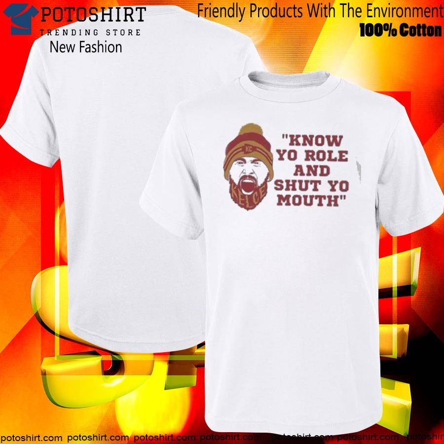 87 Travis Kelce Kansas City Chiefs Know Your Role And Shut Your Mouth Shirt
