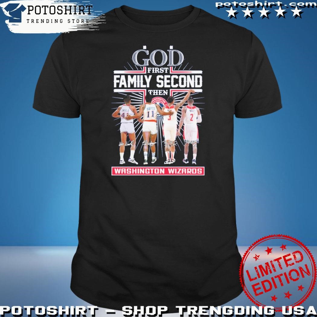 Official god first family second then Washington wizards team player 2023  shirt, hoodie, sweater, long sleeve and tank top