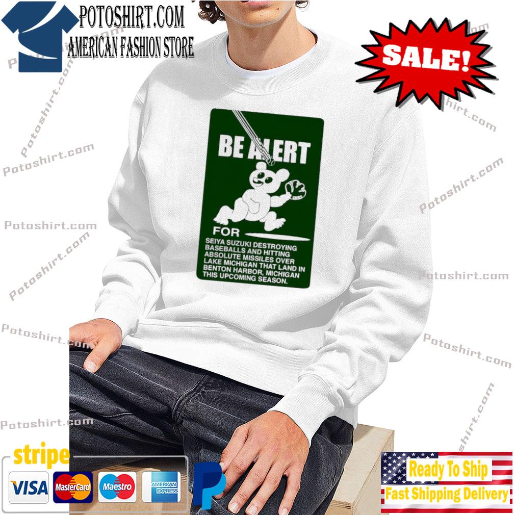 Original be Alert For Seiya Suzuki shirt, hoodie, sweater, long sleeve and  tank top