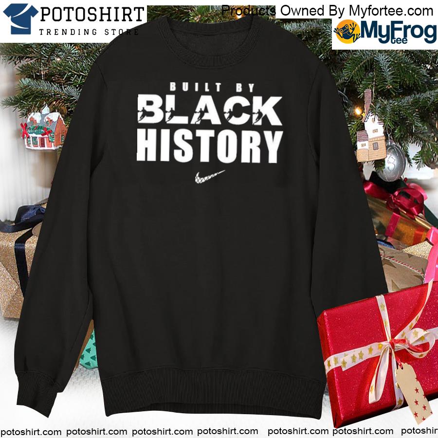 Built by black history NBA T-shirt, hoodie, sweater, long sleeve and tank  top