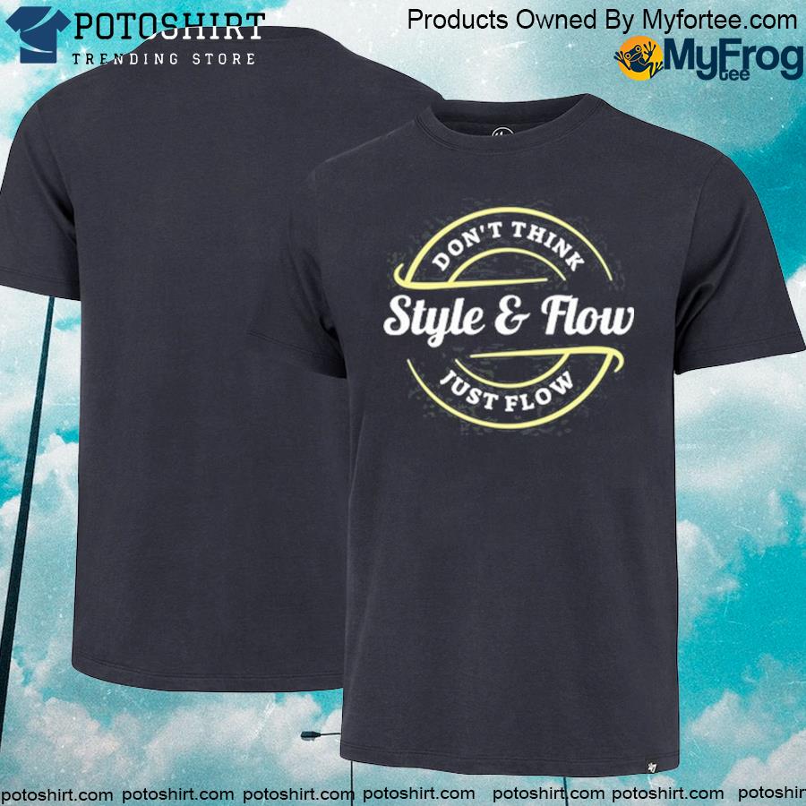 Coach chippy don't think style and flow just flow T-shirt