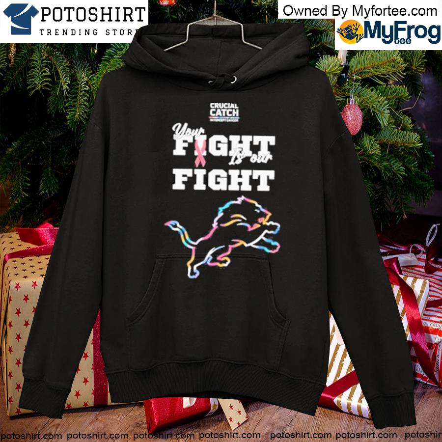 Detroit Lions crucial catch intercept cancer your fight is our fight shirt,  hoodie, sweater, long sleeve and tank top