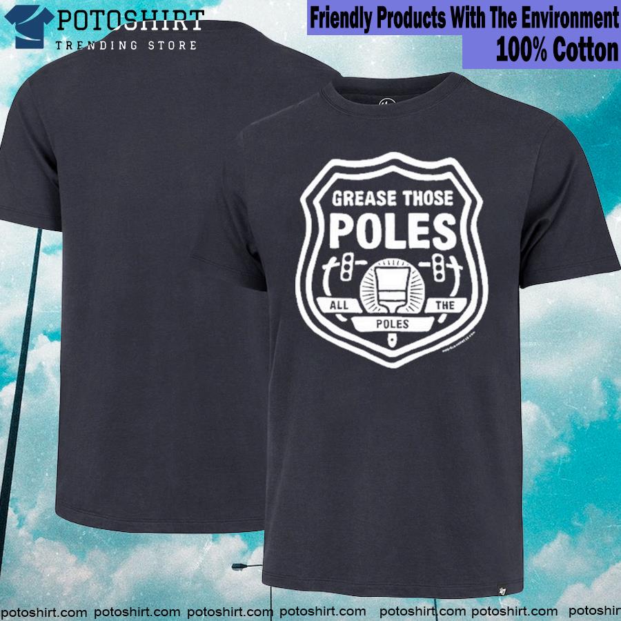 Fly Eagles Fly Grease the poles T-shirt