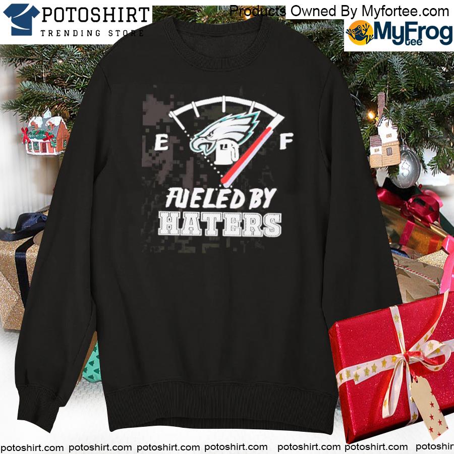 Official philadelphia eagles fueled by haters shirt, hoodie, sweater, long  sleeve and tank top