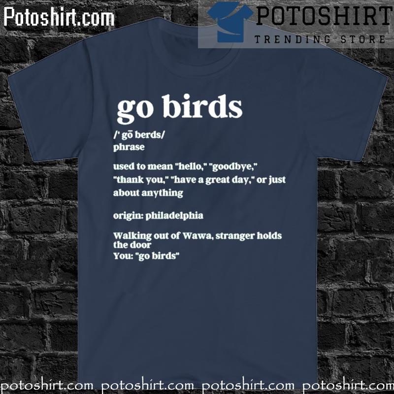 Wawa eagles go birds shirt, hoodie, sweater, long sleeve and tank top